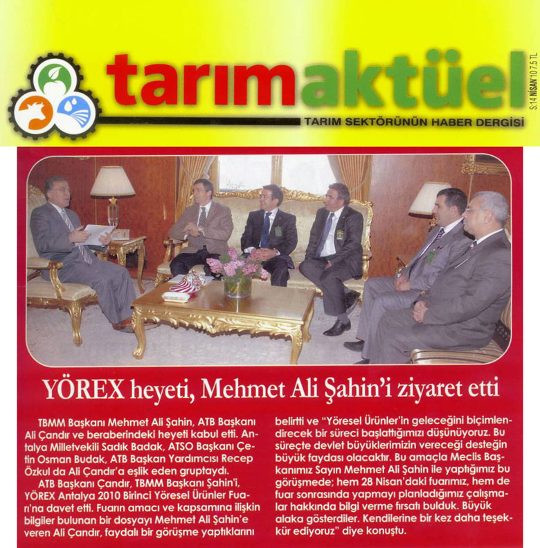 YÖREX heyeti Mehmet Ali Şahin'i ziyaret etti - Tarım Aktüel Dergisi - 8-14 Nisan 2010 Sayısı